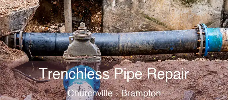  Trenchless Pipe Repair Churchville - Brampton
